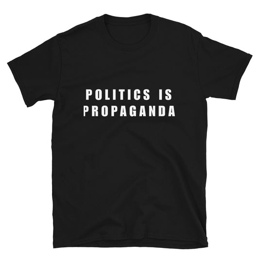 Politics is propaganda